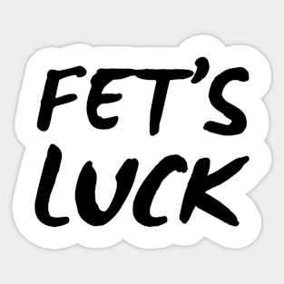 Funny Fet's Luck Sticker